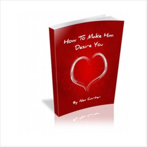 Make Him Obsessively Desire You...