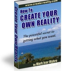 How To Create Your Own Reality